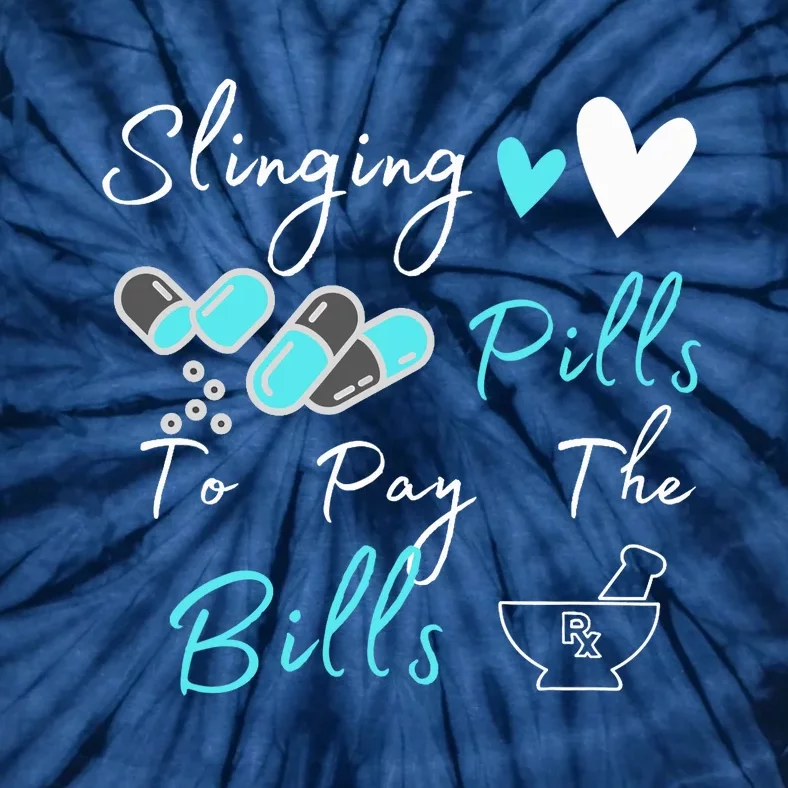 Slinging Pills To Pay The Bills Funny Pharmacist Pharmacy Tie-Dye T-Shirt