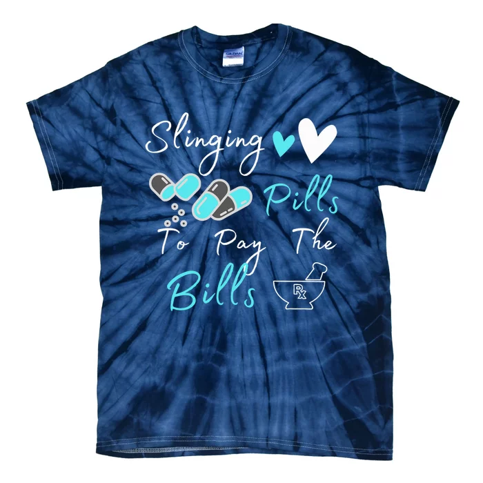 Slinging Pills To Pay The Bills Funny Pharmacist Pharmacy Tie-Dye T-Shirt