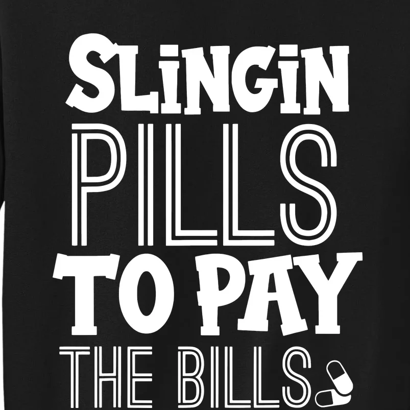 Slinging Pills To Pay Funny Nurse Medical Pharmacy Tall Sweatshirt