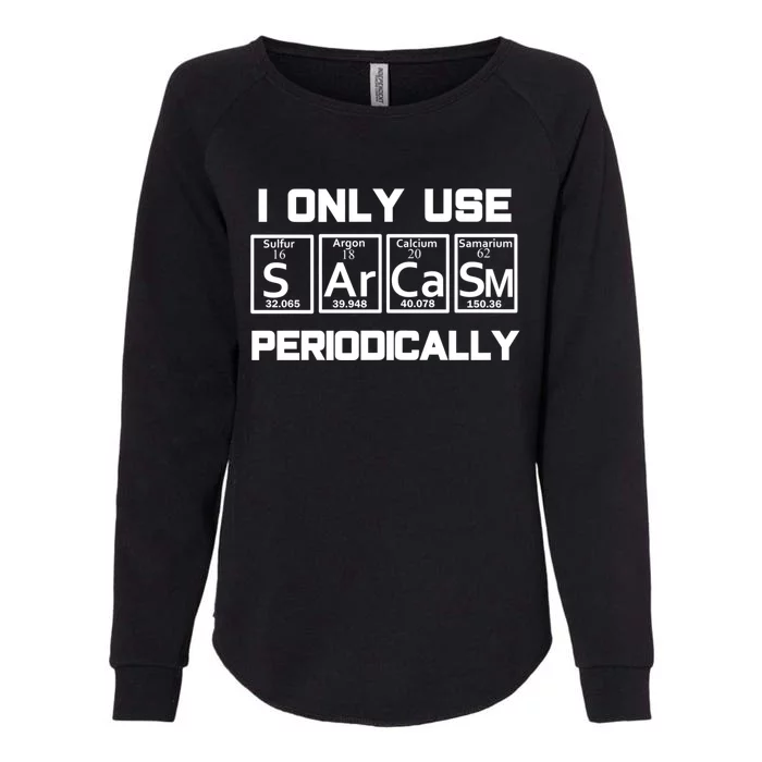 Sarcasm Periodic Table Element Weird Science Joke Gift Womens California Wash Sweatshirt