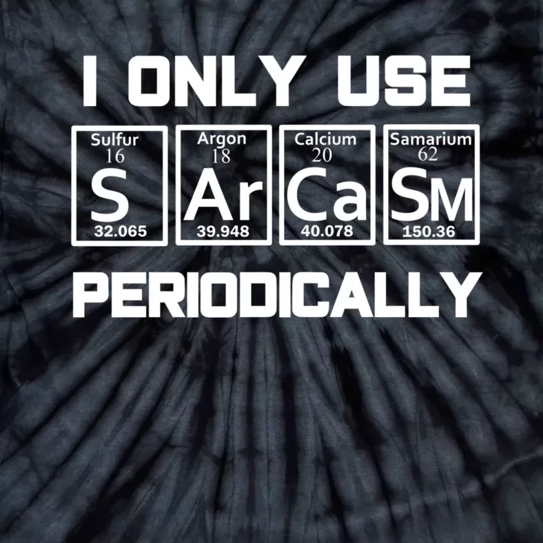 Sarcasm Periodic Table Element Weird Science Joke Gift Tie-Dye T-Shirt