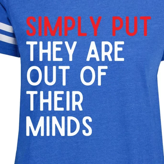 Simply Put They Are Out Of Their Minds Enza Ladies Jersey Football T-Shirt