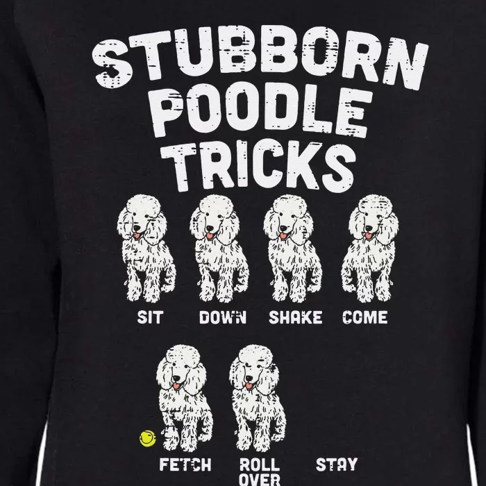 Stubborn Poodle Tricks Funny Dog Lover Owner Trainer Gift Womens California Wash Sweatshirt