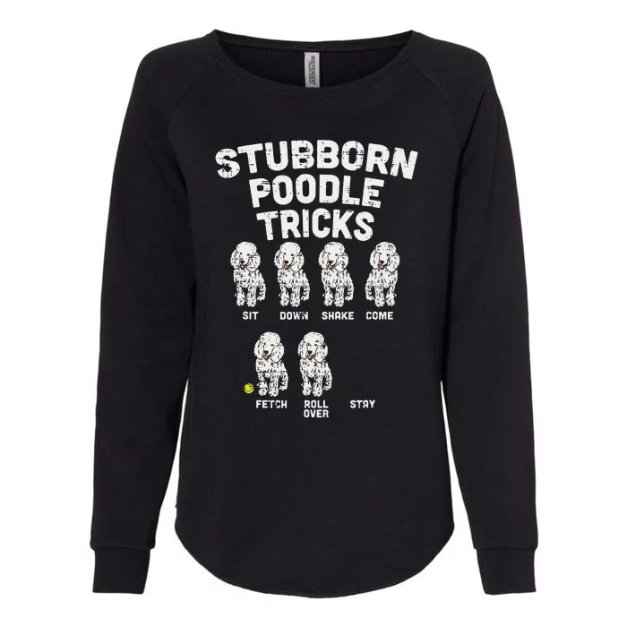 Stubborn Poodle Tricks Funny Dog Lover Owner Trainer Gift Womens California Wash Sweatshirt