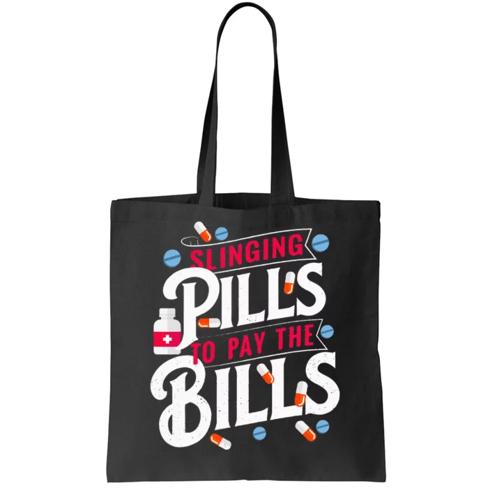 Slinging Pills to Pay The Bills Pharmacist Apothecary RPh Tote Bag