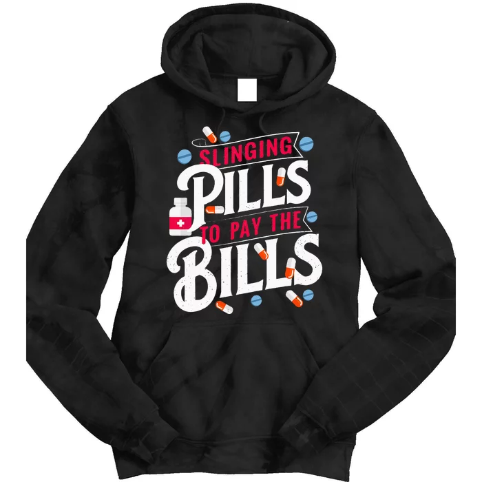 Slinging Pills to Pay The Bills Pharmacist Apothecary RPh Tie Dye Hoodie