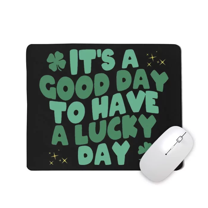 St. Patrick's Today is a Good Day to Get Drunk Mousepad