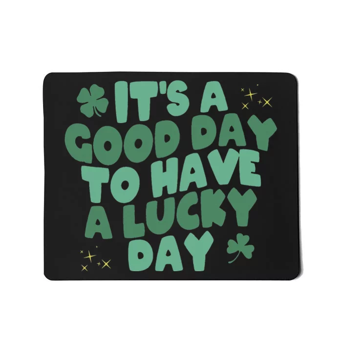 St. Patrick's Today is a Good Day to Get Drunk Mousepad