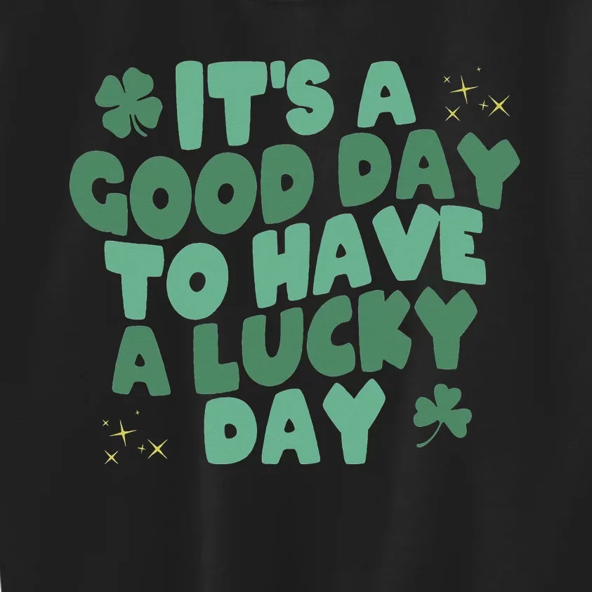 St. Patrick's Today is a Good Day to Get Drunk Kids Sweatshirt