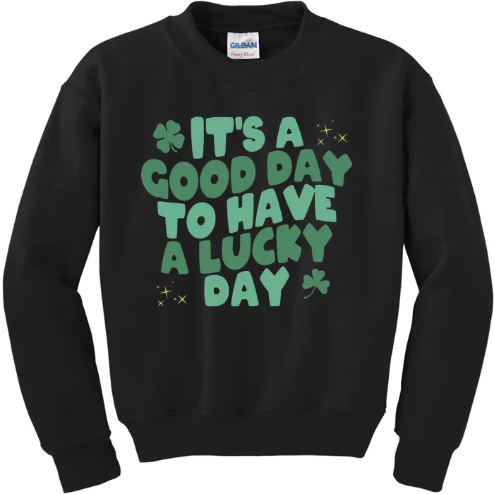 St. Patrick's Today is a Good Day to Get Drunk Kids Sweatshirt