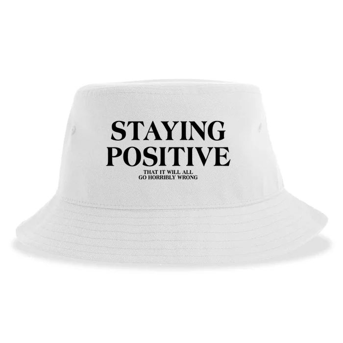 Staying Positive That It Will All Go Horribly Wrong Sustainable Bucket Hat