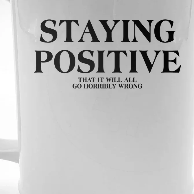 Staying Positive That It Will All Go Horribly Wrong Front & Back Beer Stein