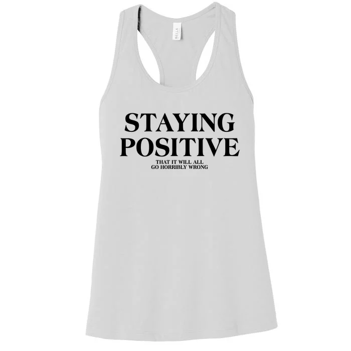 Staying Positive That It Will All Go Horribly Wrong Women's Racerback Tank