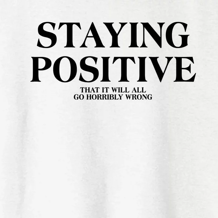 Staying Positive That It Will All Go Horribly Wrong Women's Crop Top Tee