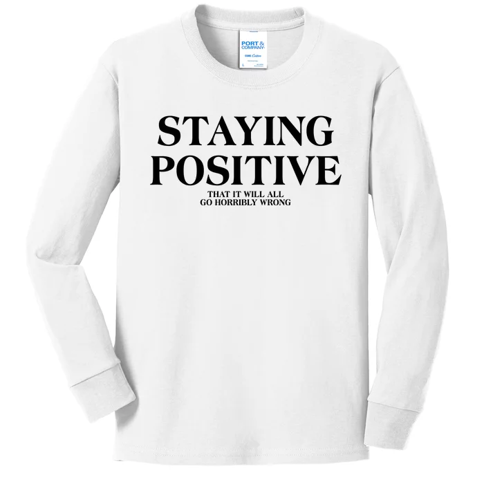 Staying Positive That It Will All Go Horribly Wrong Kids Long Sleeve Shirt