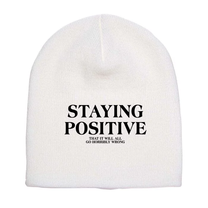 Staying Positive That It Will All Go Horribly Wrong Short Acrylic Beanie