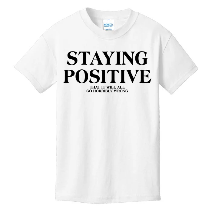 Staying Positive That It Will All Go Horribly Wrong Kids T-Shirt