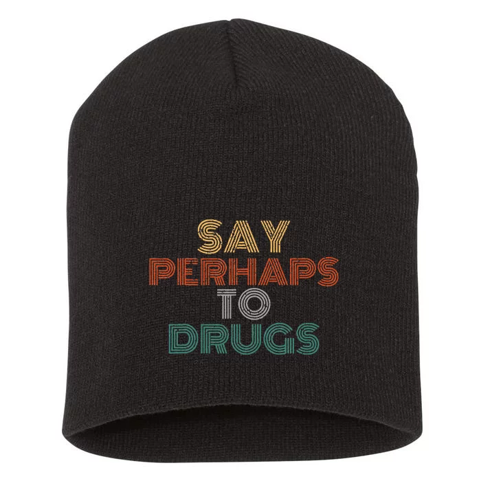 Say Perhaps To Drugs Vintage Anti Drug Short Acrylic Beanie