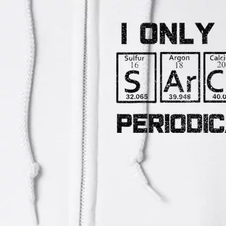 Sarcasm Periodic Table Element Science Joke Full Zip Hoodie