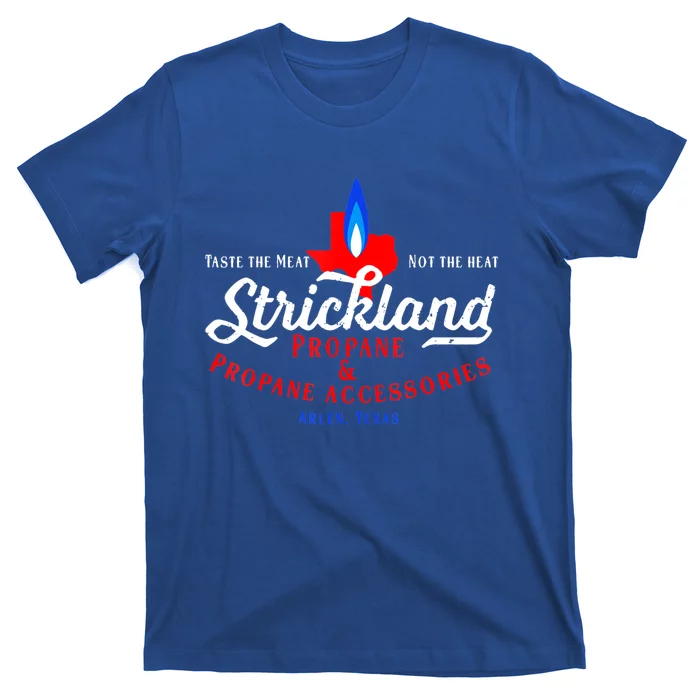 Strickland Propane Taste The Meat Not The Heat T-Shirt