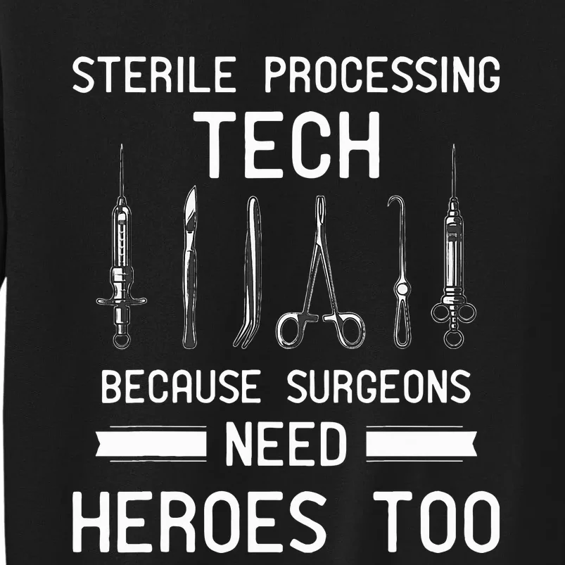 Sterile Processing Technician Because Surgeons Need Heroes Sweatshirt