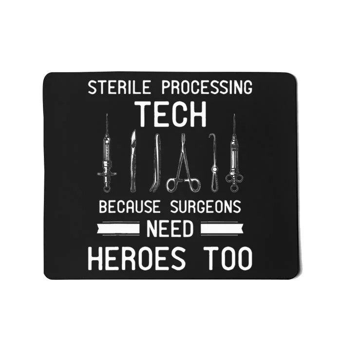 Sterile Processing Technician Because Surgeons Need Heroes Mousepad