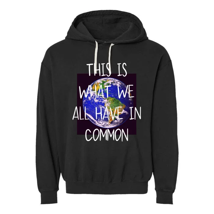 Spread Positivity This Is What We All Have In Common Earth Great Gift Garment-Dyed Fleece Hoodie