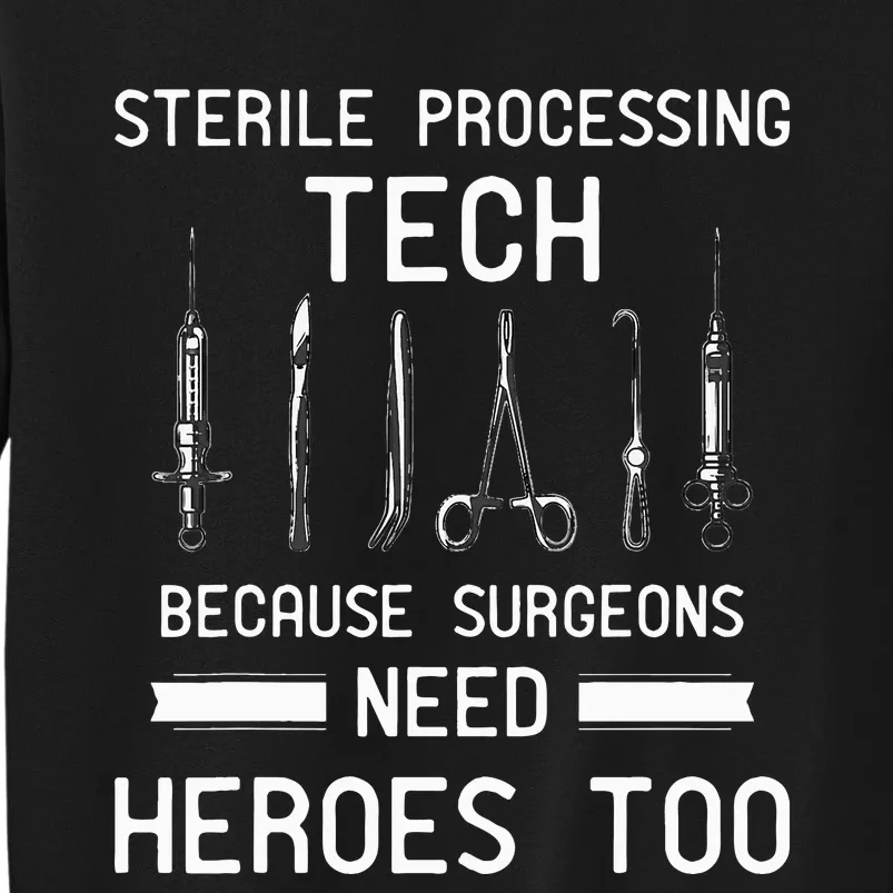 Sterile Processing Technician Because Surgeons Need Heroes Sweatshirt