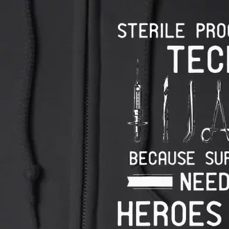 Sterile Processing Technician Because Surgeons Need Heroes Full Zip Hoodie