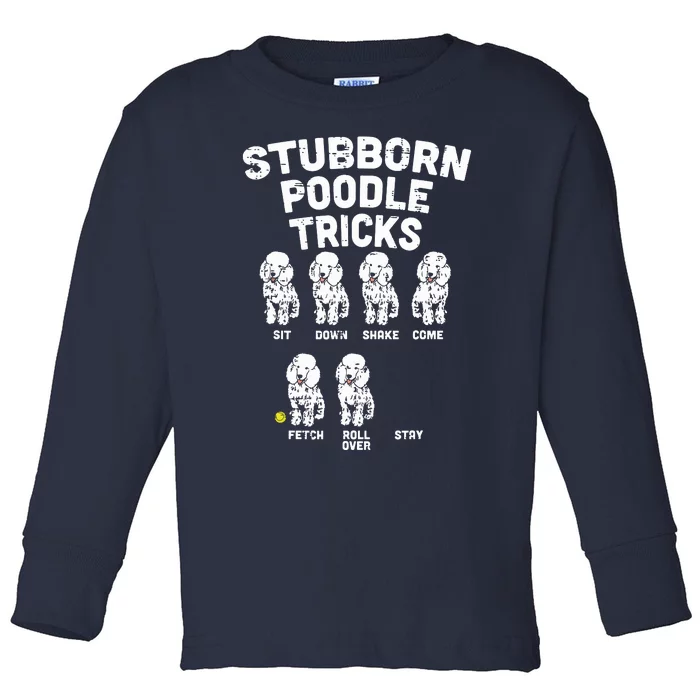 Stubborn Poodle Tricks Funny Dog Lover Owner Trainer Gift Toddler Long Sleeve Shirt