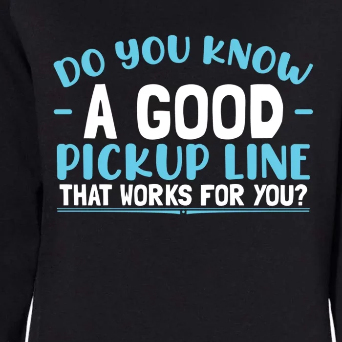 Sarcastic Pick Up Line Dating Single Great Gift Womens California Wash Sweatshirt