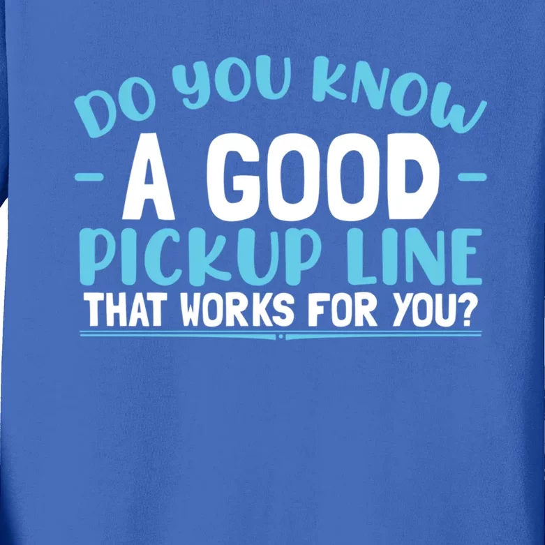 Sarcastic Pick Up Line Dating Single Great Gift Kids Long Sleeve Shirt