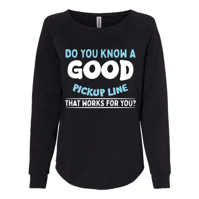 Sarcastic Pick Up Line Single Dating Gift Womens California Wash Sweatshirt