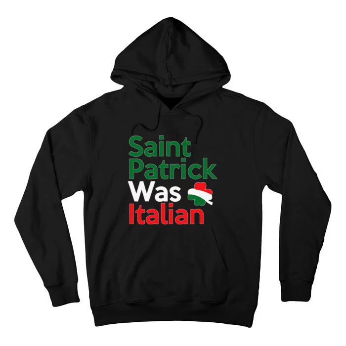 St. Patrick Was Italian Saint Patrick's Day Tall Hoodie