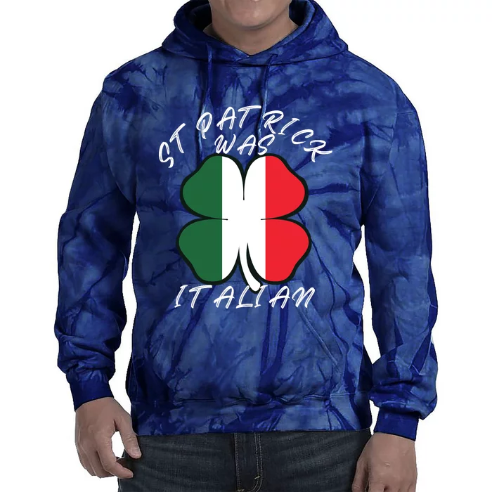 St. Patrick Was Italian Funny St Patricks Day Tie Dye Hoodie