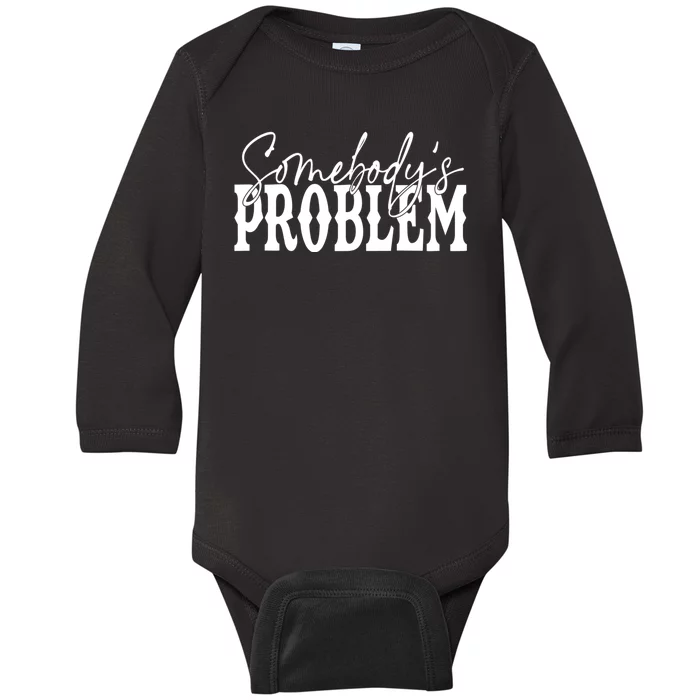 Somebodys Problem Western Country Cowboy Morgan Fan Baby Long Sleeve Bodysuit