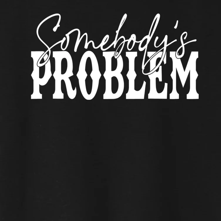 Somebodys Problem Western Country Cowboy Morgan Fan Women's Crop Top Tee