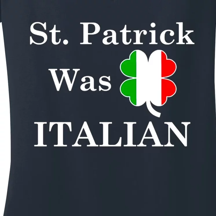 St. Patrick Was Italian Funny St Patricks Day Women's V-Neck T-Shirt