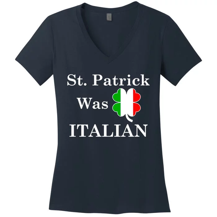 St. Patrick Was Italian Funny St Patricks Day Women's V-Neck T-Shirt