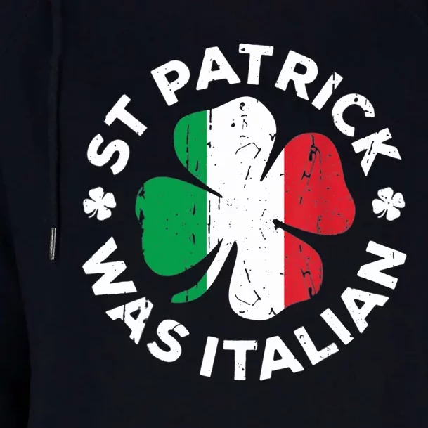 St Patrick Was Italian Clover Shamrocks Irish Flag Womens Funnel Neck Pullover Hood