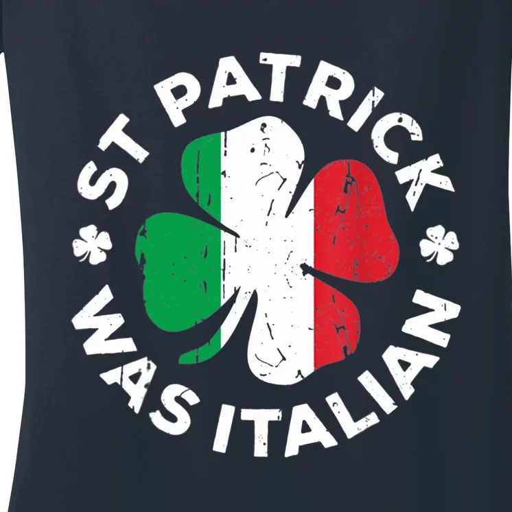 St Patrick Was Italian Clover Shamrocks Irish Flag Women's V-Neck T-Shirt