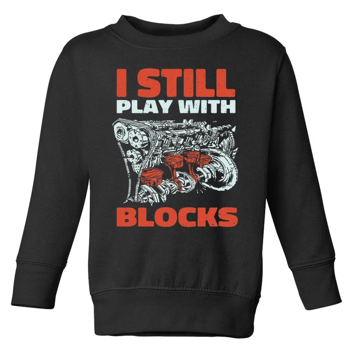 Still Play with Blocks Mechanic For Dad Grandpa Toddler Sweatshirt