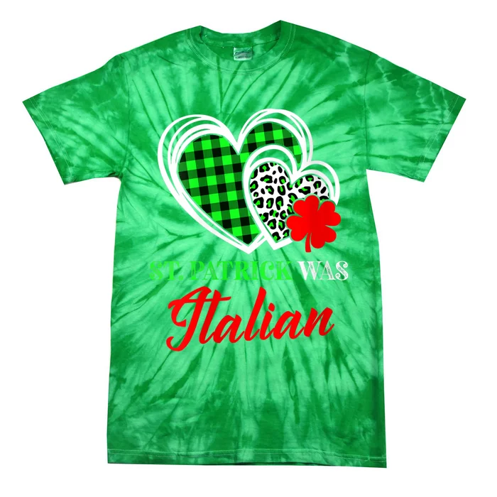 St Patrick Was Italian St Patrick's Day Funny Tie-Dye T-Shirt