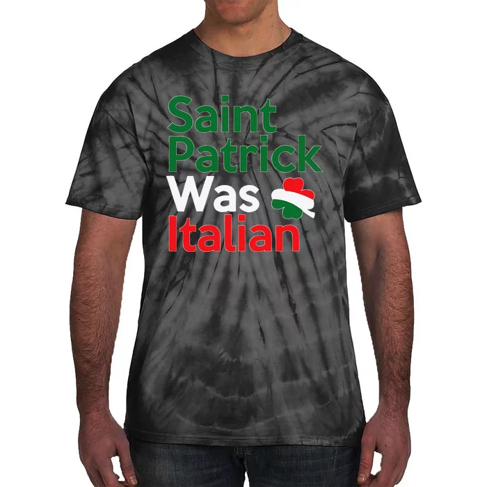 St. Patrick Was Italian Saint Patrick's Day Tie-Dye T-Shirt