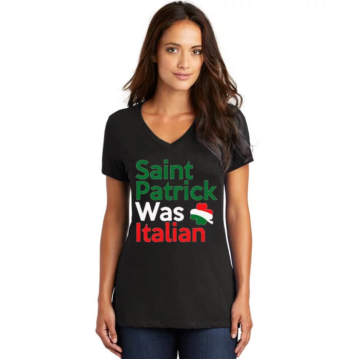 St. Patrick Was Italian Saint Patrick's Day Women's V-Neck T-Shirt