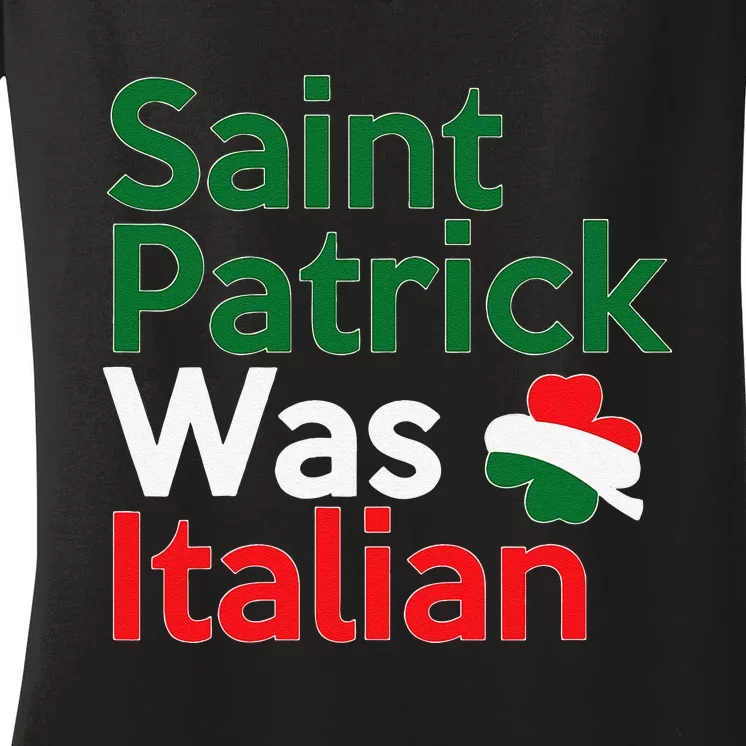 St. Patrick Was Italian Saint Patrick's Day Women's V-Neck T-Shirt