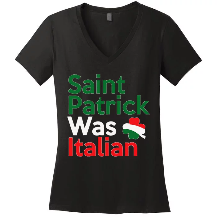 St. Patrick Was Italian Saint Patrick's Day Women's V-Neck T-Shirt