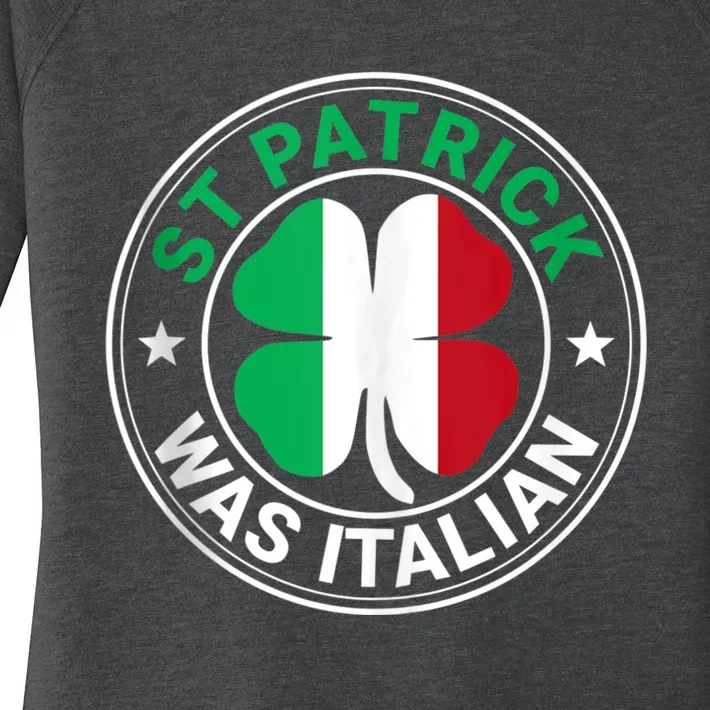 St Patrick Was Italian St Patrick's Day Funny Women's Perfect Tri Tunic Long Sleeve Shirt