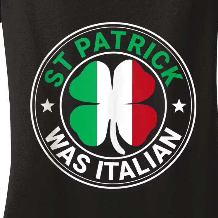 St Patrick Was Italian St Patrick's Day Funny Women's V-Neck T-Shirt