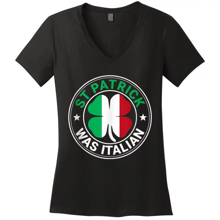 St Patrick Was Italian St Patrick's Day Funny Women's V-Neck T-Shirt